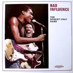Bad Influence by The Robert Cray Band