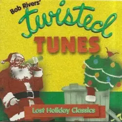 Twisted Tunes Lost Holiday Classics by Bob Rivers