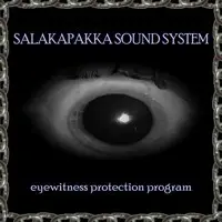 Eyewitness Protection Program by Salakapakka Sound System