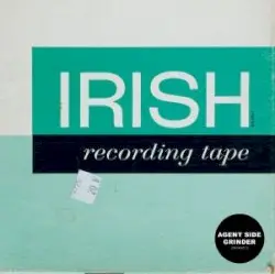 Irish Recording Tape by Agent Side Grinder