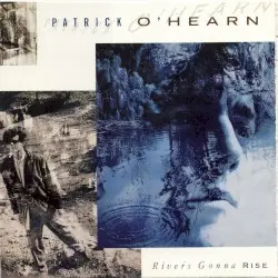 Rivers Gonna Rise by Patrick O’Hearn