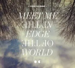 Meet Me at the Edge of the World by Over the Rhine