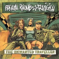 The Unwanted Traveller by Frenzal Rhomb / Fuzigish