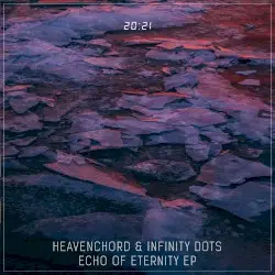 Echo of Eternity by Heavenchord & Infinity Dots