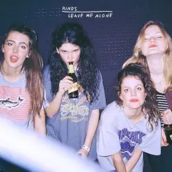 Leave Me Alone by Hinds