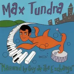 Mastered by Guy at the Exchange by Max Tundra