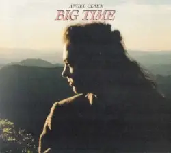 Big Time by Angel Olsen