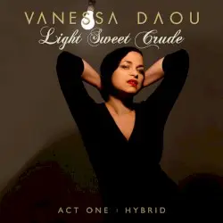 Light Sweet Crude (Act 1: Hybrid) by Vanessa Daou