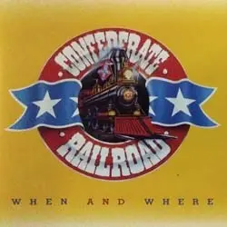 When and Where by Confederate Railroad