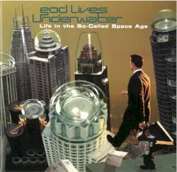 Life in the So‐Called Space Age by God Lives Underwater
