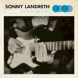 Bound by the Blues by Sonny Landreth