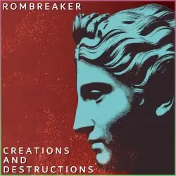 Creations and Destructions by ROMBREAKER