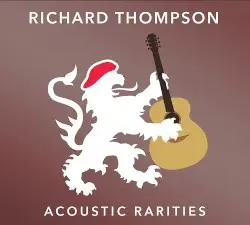 Acoustic Rarities by Richard Thompson