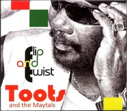 Flip And Twist by Toots & The Maytals