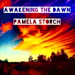 Awakening the Dawn by Pamela Storch