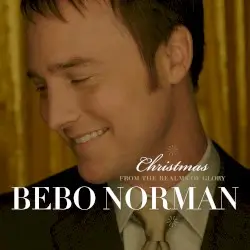 Christmas: From the Realms of Glory by Bebo Norman