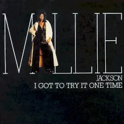 I Got to Try It One Time by Millie Jackson