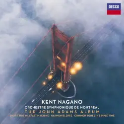The John Adams Album by John Adams; Orchestre symphonique de Montréal, Kent Nagano
