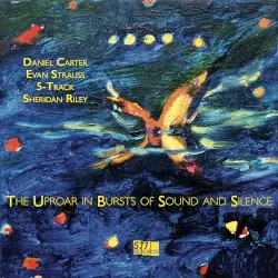The Uproar in Bursts of Sound and Silence by Daniel Carter, Evan Strauss, 5-Track, Sheridan Riley