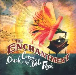 The Enchantment by Chick Corea & Béla Fleck