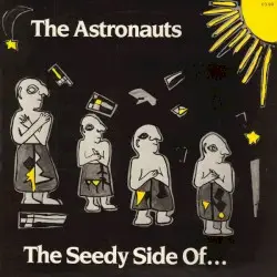 The Seedy Side of... by The Astronauts