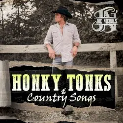 Honky Tonks and Country Songs by Joe Nichols