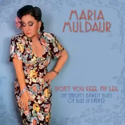 Don’t You Feel My Leg: The Naughty Bawdy Blues of Blue Lu Barker by Maria Muldaur
