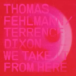 We Take It From Here by Thomas Fehlmann & Terrence Dixon