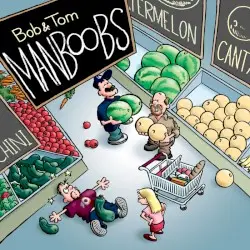 Man Boobs by Bob & Tom