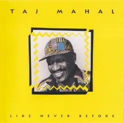 Like Never Before by Taj Mahal