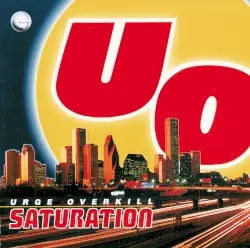 Saturation by Urge Overkill