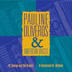 St. George and the Dragon / In Memoriam Mr. Whitney by Pauline Oliveros; Pauline Oliveros, American Voices