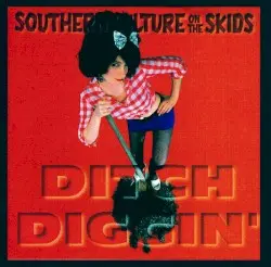 Ditch Diggin' by Southern Culture on the Skids
