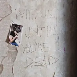 With Us Until You’re Dead by Archive