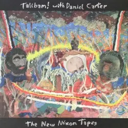The New Nixon Tapes by Talibam! with Daniel Carter