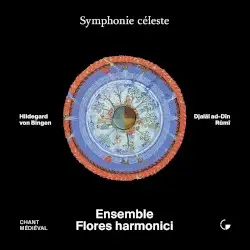 Symphonie céleste by Hildegard von Bingen, Djalâl ad-Dîn Rûmî; Flores Harmonici