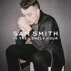 In the Lonely Hour by Sam Smith