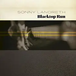 Blacktop Run by Sonny Landreth