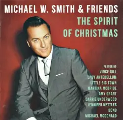 The Spirit of Christmas by Michael W. Smith & Friends