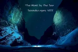 Soundscapes VIII by The Monk by the Sea