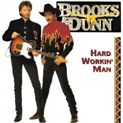 Hard Workin’ Man by Brooks & Dunn