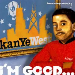 I’m Good… by Kanye West
