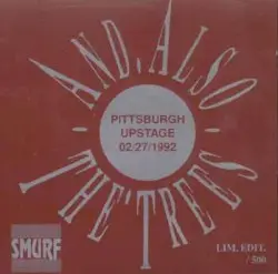Pittsburgh Upstage 02/27/1992 by And Also the Trees