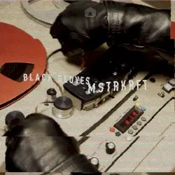 Black Gloves by MSTRKRFT