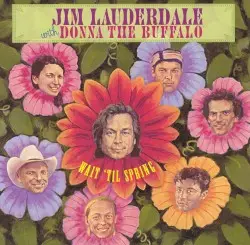 Wait ’Til Spring by Jim Lauderdale with Donna the Buffalo