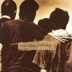Tostaky by Noir Désir