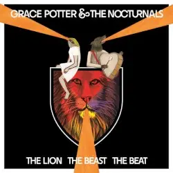 The Lion the Beast the Beat by Grace Potter and the Nocturnals