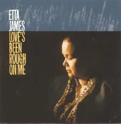 Love’s Been Rough on Me by Etta James