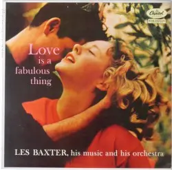 Love Is a Fabulous Thing by Les Baxter, His Music and His Orchestra