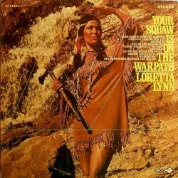 Your Squaw Is on the Warpath by Loretta Lynn